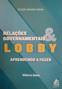 Relações Governamentais & Lobby. Aprendendo a Fazer