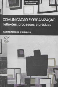Comunicação e Organização: reflexões, processos e práticas