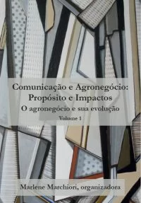 Comunicação e Agronegócio: Propósito e Impactos Volume 3
