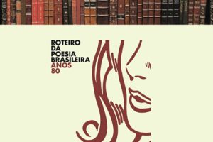 Roteiro da Poesia Brasileira – Anos 80
