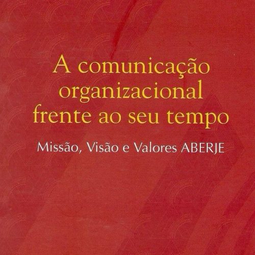 A Comunicação organizacional frente ao seu tempo