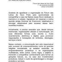 Leitura Fórum das Letras de Ouro Preto, tema: Letras no Escritórioa comunicação das organizações e sua aproximação – ainda rara – com a literatura. Mostra como a Natura adotou essa abordagem, e que a empresa teve destaque ao usar a escrita como estratégia de comunicação e marketing.