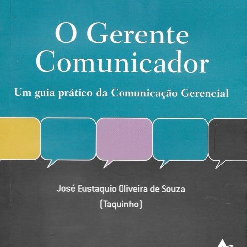 O Gerente Comunicador. Um guia prático de Comunicação Gerencial