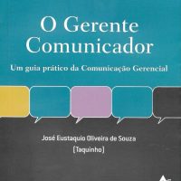 O Gerente Comunicador. Um guia prático de Comunicação Gerencial